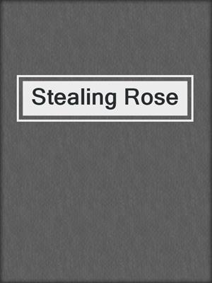 cover image of Stealing Rose