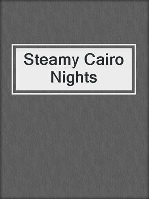 cover image of Steamy Cairo Nights