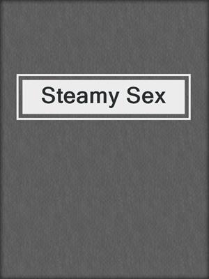 cover image of Steamy Sex
