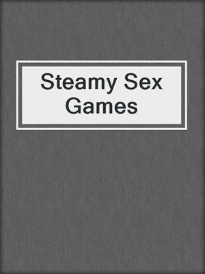 cover image of Steamy Sex Games