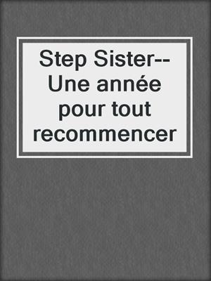 Step Sister--Une année pour tout recommencer