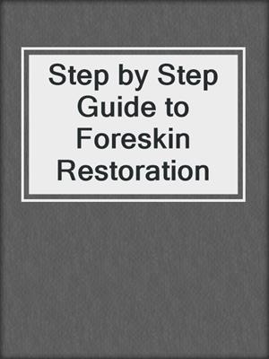 cover image of Step by Step Guide to Foreskin Restoration
