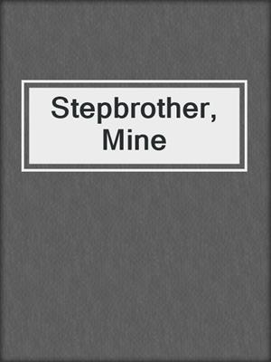 Stepbrother, Mine