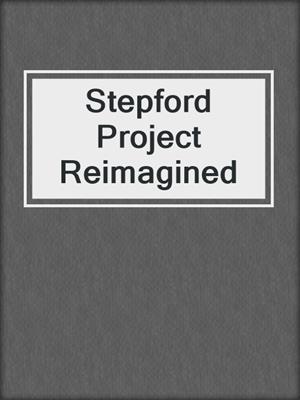 cover image of Stepford Project Reimagined