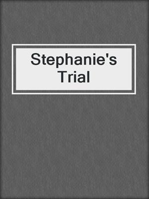 cover image of Stephanie's Trial