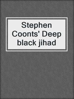 Stephen Coonts' Deep black jihad