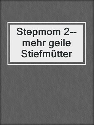 cover image of Stepmom 2--mehr geile Stiefmütter