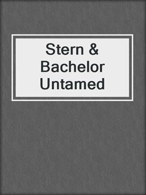 cover image of Stern & Bachelor Untamed