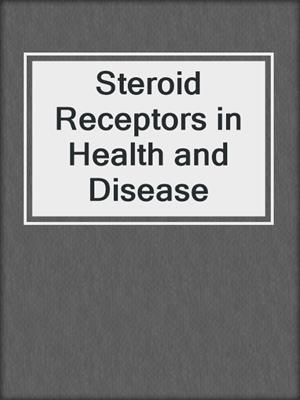 Steroid Receptors in Health and Disease
