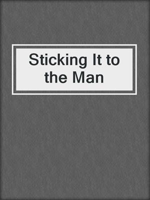 cover image of Sticking It to the Man