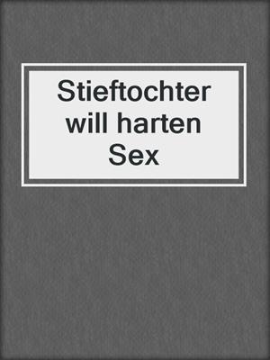 cover image of Stieftochter will harten Sex