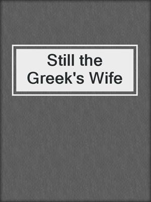 cover image of Still the Greek's Wife