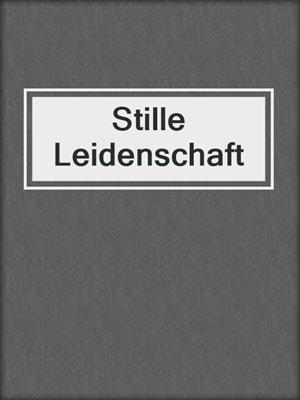 cover image of Stille Leidenschaft
