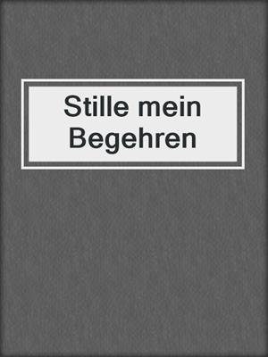 cover image of Stille mein Begehren