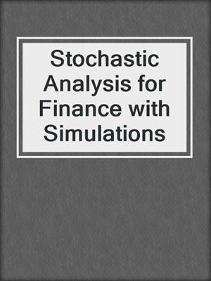 Stochastic Analysis for Finance with Simulations