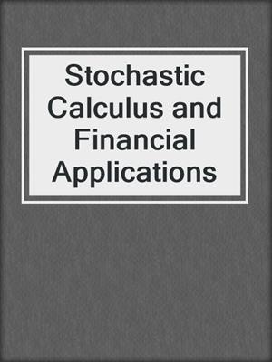 Stochastic Calculus and Financial Applications