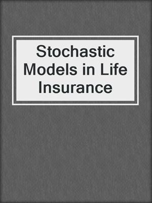 Stochastic Models in Life Insurance