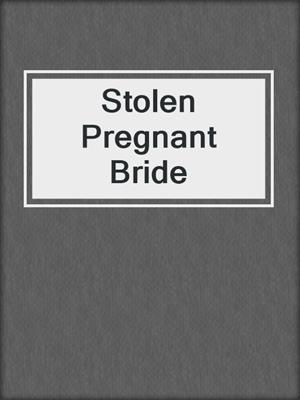 cover image of Stolen Pregnant Bride