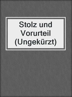 Stolz und Vorurteil (Ungekürzt)