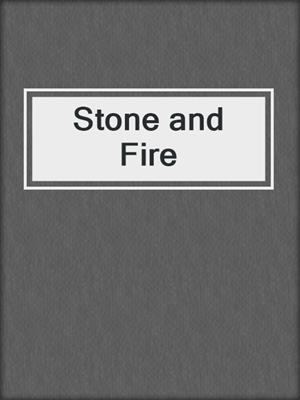 Stone and Fire