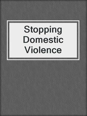 Stopping Domestic Violence