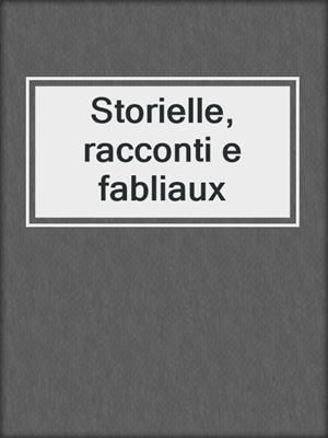 cover image of Storielle, racconti e fabliaux
