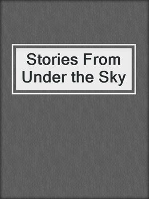 Stories From Under the Sky