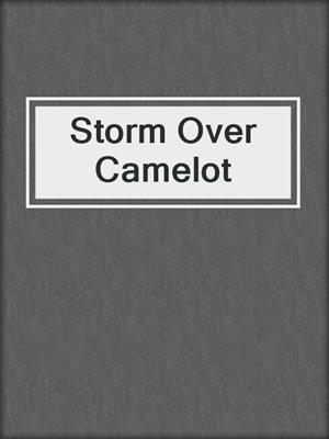 Storm Over Camelot