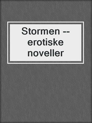 cover image of Stormen --erotiske noveller