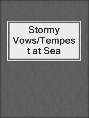 cover image of Stormy Vows/Tempest at Sea