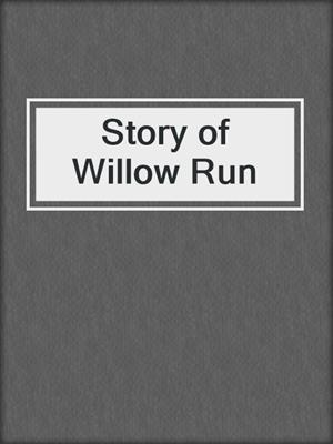 Story of Willow Run