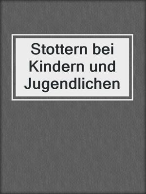 Stottern bei Kindern und Jugendlichen