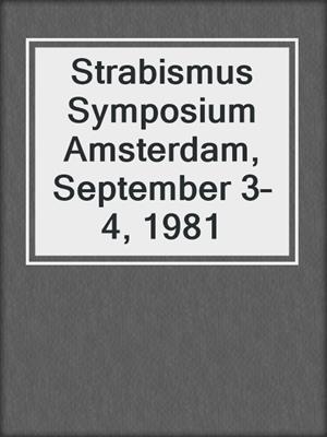 Strabismus Symposium Amsterdam, September 3–4, 1981