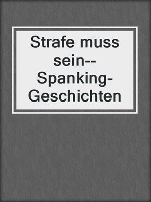 cover image of Strafe muss sein--Spanking-Geschichten