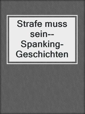 cover image of Strafe muss sein--Spanking-Geschichten