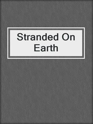 cover image of Stranded On Earth