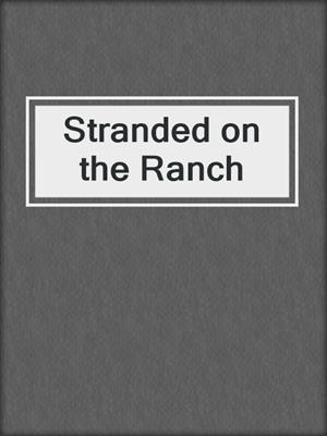 cover image of Stranded on the Ranch