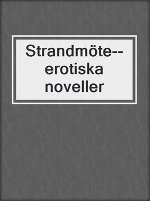 cover image of Strandmöte--erotiska noveller