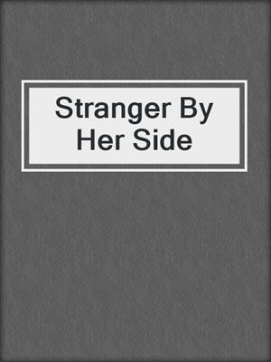 cover image of Stranger By Her Side