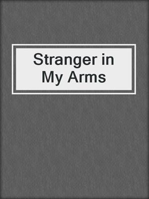 cover image of Stranger in My Arms