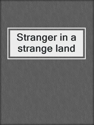 Stranger in a strange land