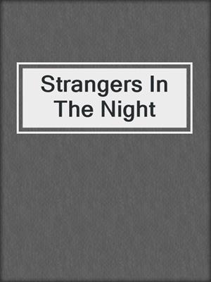 cover image of Strangers In The Night