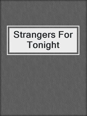 cover image of Strangers For Tonight