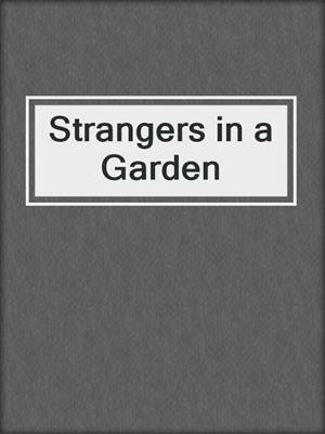 cover image of Strangers in a Garden