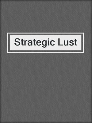 cover image of Strategic Lust