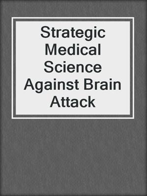 Strategic Medical Science Against Brain Attack