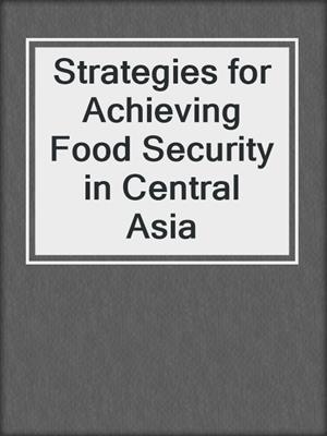 Strategies for Achieving Food Security in Central Asia