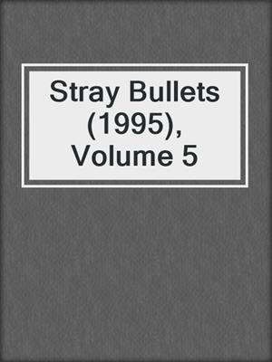 cover image of Stray Bullets (1995), Volume 5