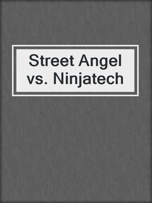 cover image of Street Angel vs. Ninjatech