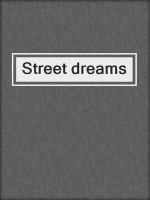Street dreams